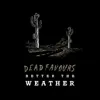 Dead Favours - Better the Weather - Single